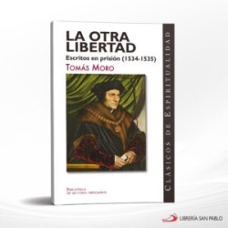 LA OTRA LIBERTAD – ESCRITOS EN PRISION (1534-1535) – BAC
