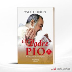 EL PADRE PIO EL CAPUCHINO DE LOS ESTIGMAS – PALABRA